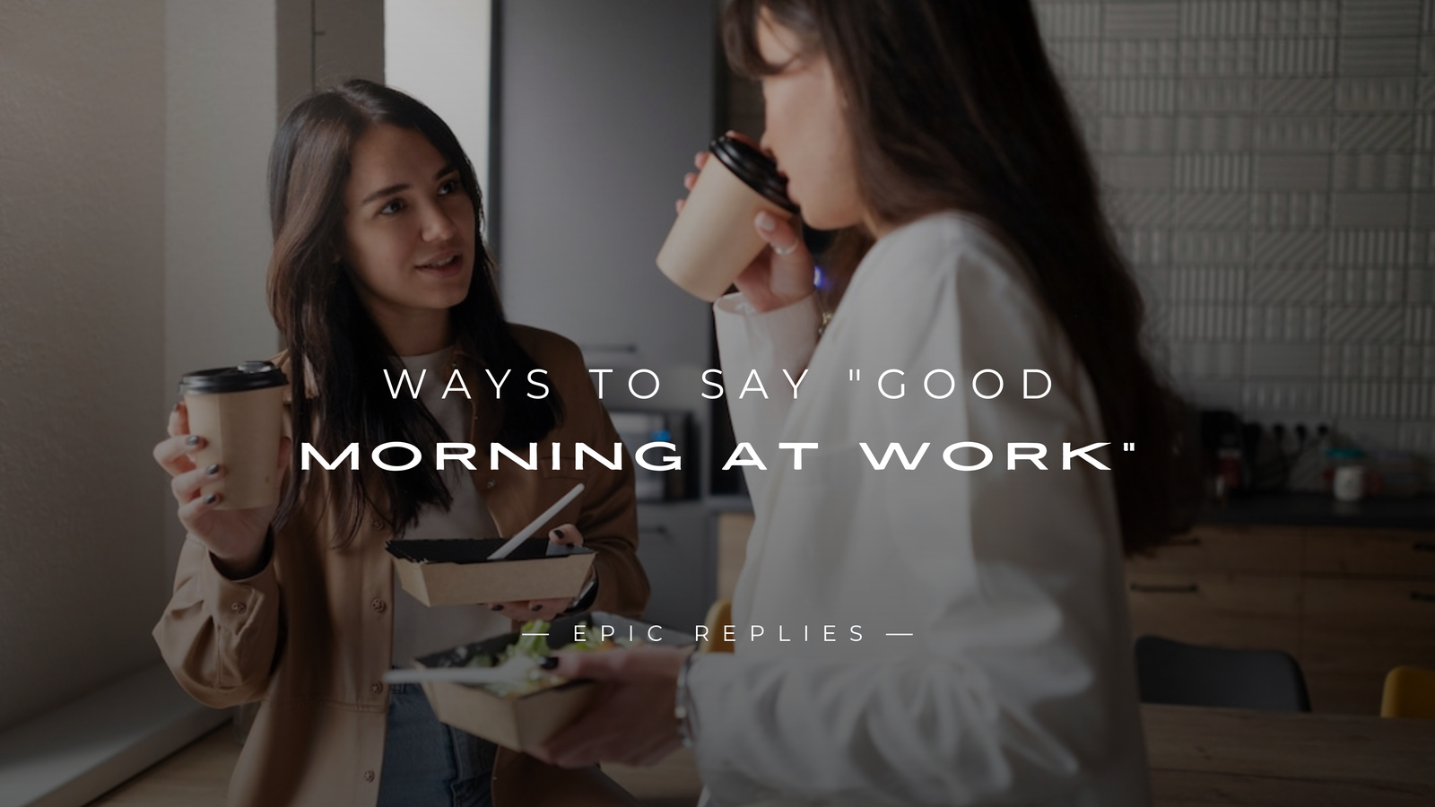 250+ Formal Ways To Say "Good Morning At Work"