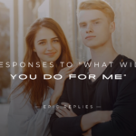 250+ Powerful Responses to "What Will You Do For Me"