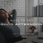 250+ Professional Ways To Say "Good Afternoon" In An Email