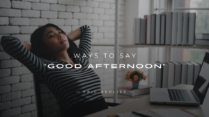 Read more about the article 250+ Professional Ways To Say “Good Afternoon” In An Email