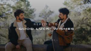Read more about the article 250+ Smart & Memorable Replies To “Good Luck” Wishes