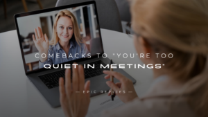 Read more about the article 250+ Best Comebacks to “You’re Too Quiet in Meetings”