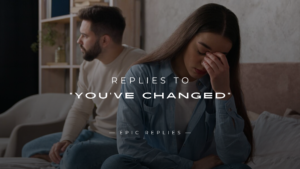 Read more about the article 250+ Best Replies to “You’ve Changed” for Every Mood