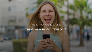 Read more about the article 250+ Witty & Funny Responses to “Hahaha” Text