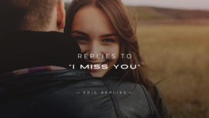 Read more about the article 250+ Best Replies to “I Miss You” (For Any Situation)