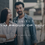 250+ Best Responses to "I'm Proud Of You" (Use These)