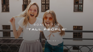 Read more about the article 250+ Best Roasts For “Tall People” (Funny & Clever)