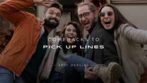 Read more about the article 250+ Comebacks To Pick Up Lines (Funny & More)