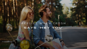 Read more about the article 250+ Cute & Flirty Replies When Crush Says “Hey You”