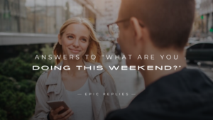 Read more about the article 250+ Flirty Answers To “What Are You Doing This Weekend?”
