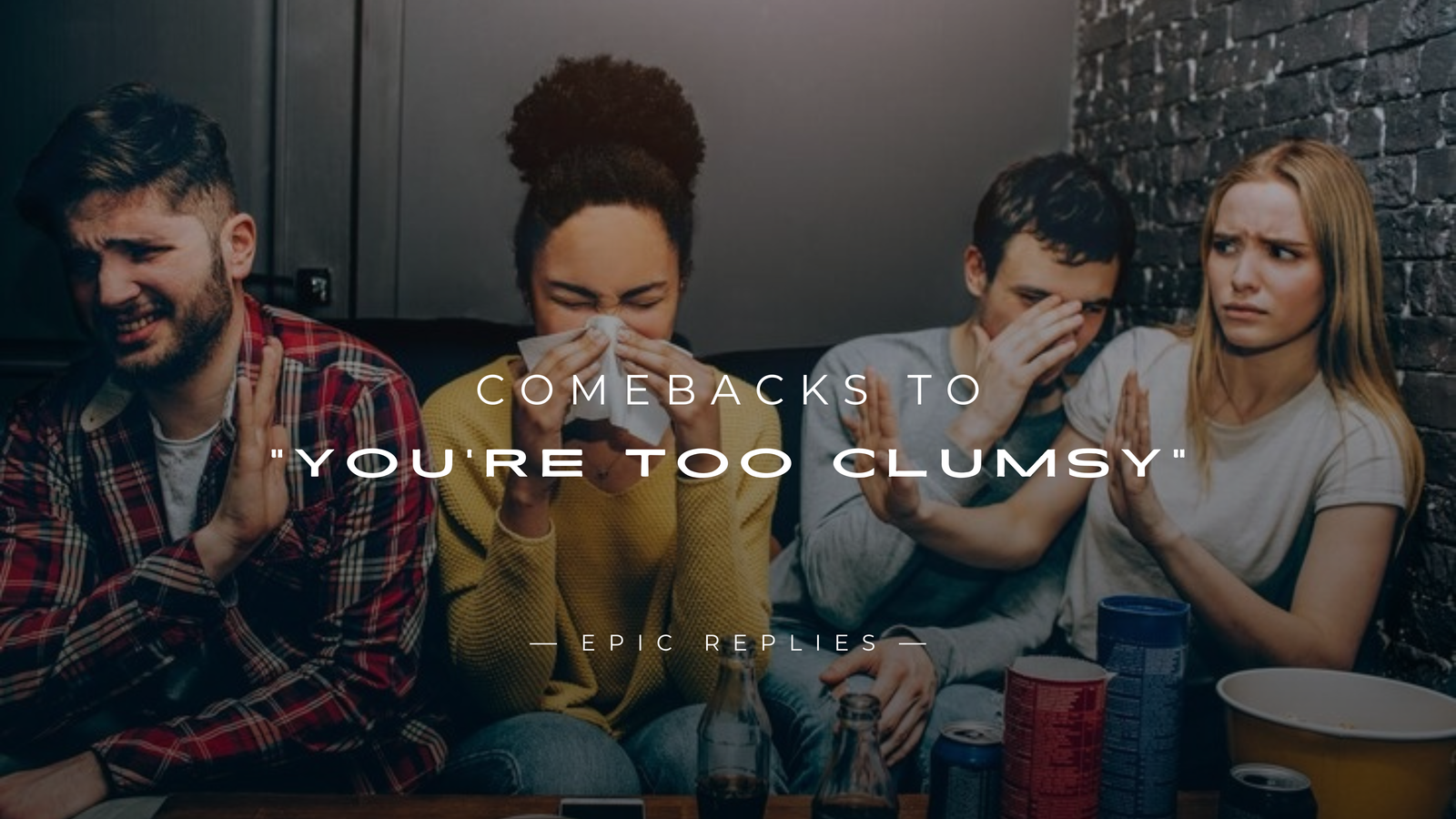 250+ Funny & Clever Comebacks to "You're Too Clumsy"