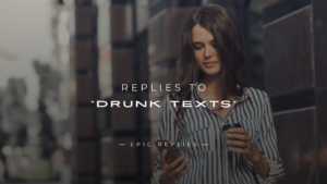 Read more about the article 250+ Funny & Clever Replies to “Drunk Texts”