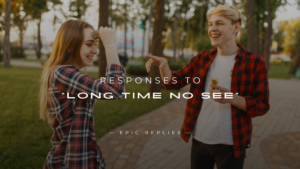 Read more about the article 250+ Funny & Flirty Responses to “Long Time No See”