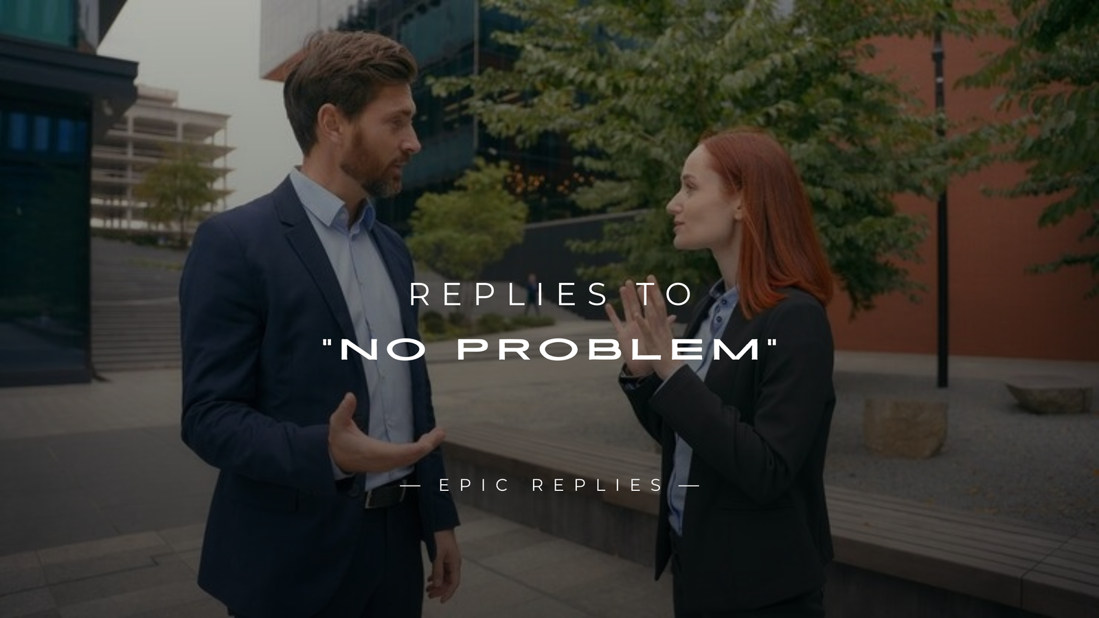 250+ Polite Replies to “No Problem” In A Text Or In Person