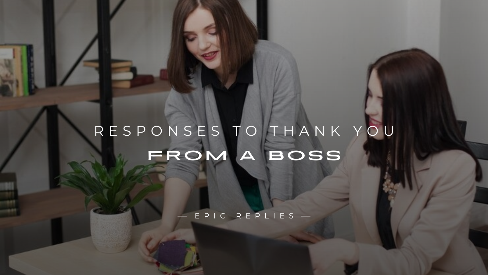 250+ Professional Responses to Thank You From A Boss