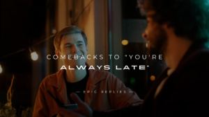 Read more about the article 250+ Best Comebacks to “You’re Always Late”