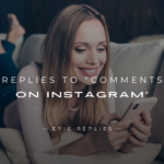 250+ Best Replies to "Comments on Instagram" For Any Type