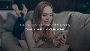 Read more about the article 250+ Best Replies to “Comments on Instagram” For Any Type
