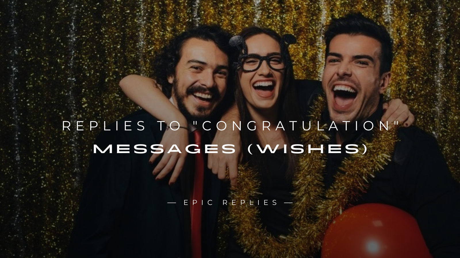 250+ Best Replies to "Congratulation" Messages (Wishes)