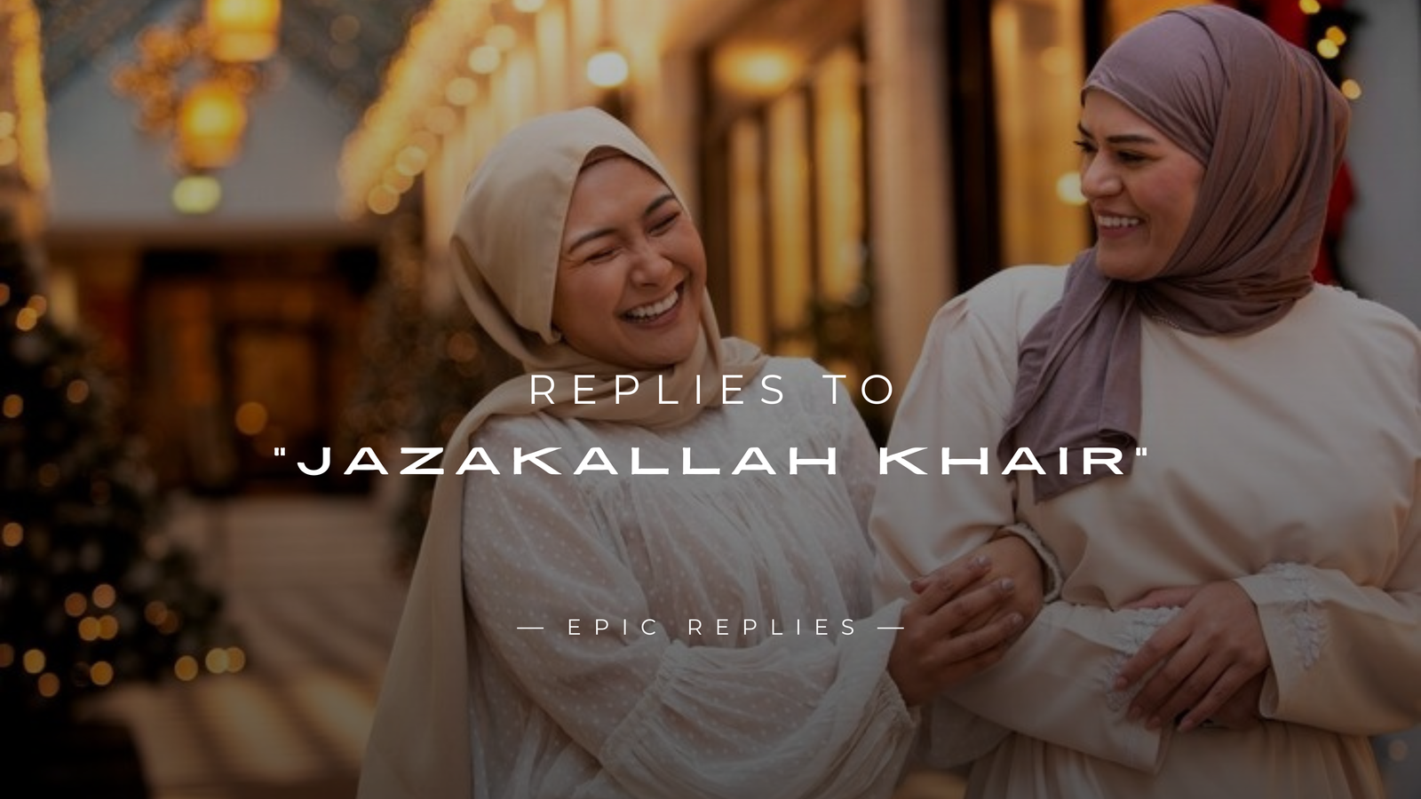 250+ Best Replies to "Jazakallah Khair" Here's What