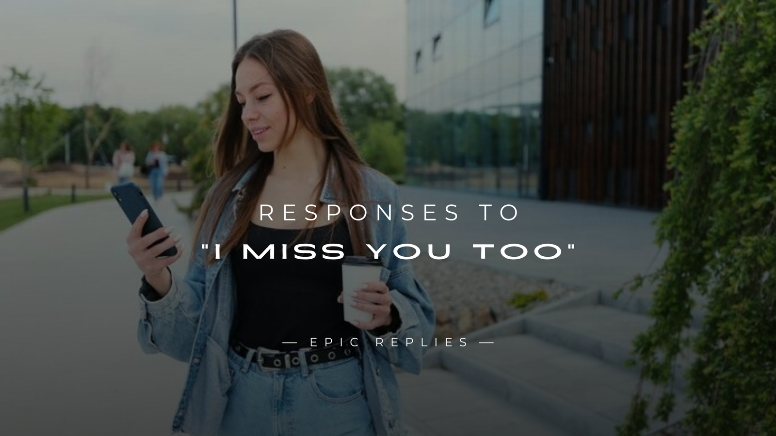 250+ Best Responses to "I Miss You Too" Text