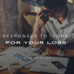 250+ Best Responses to "Sorry For Your Loss" Messages