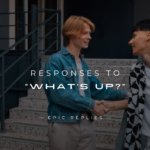 250+ Best Responses to "What's Up?" For Any Situation
