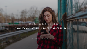 Read more about the article 250+ Best Responses to “Wow On Instagram” Try These