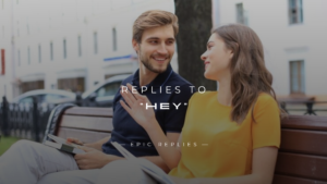 Read more about the article 250+ Best Witty & Flirty Replies to “Hey”