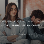 250+ Best Comebacks to "Why Don’t You Smile More?"