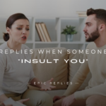 250+ Best Epic Replies When Someone "Insult You"