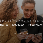 250+ Best Replies to "My Ex Texted Me Should I Reply?"