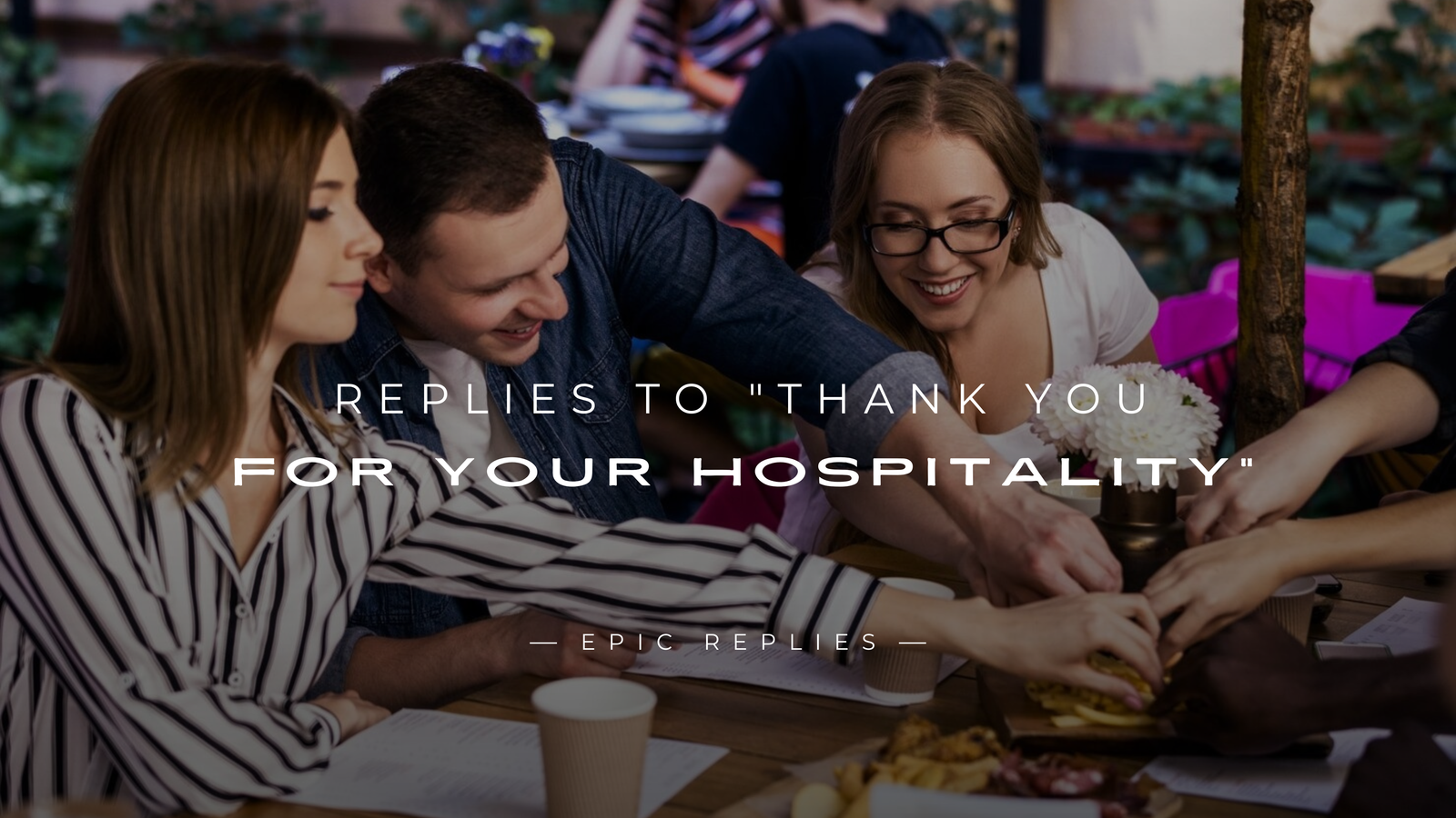 250+ Best Replies to "Thank You for Your Hospitality"