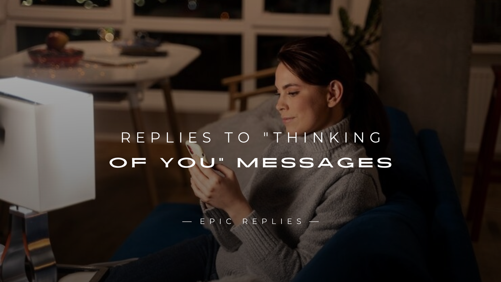 250+ Best Replies to "Thinking of You" Messages