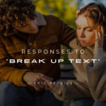 250+ Best Responses to "Break Up Text" Here's What