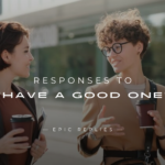 250+ Best Responses to "Have a Good One" Here's What