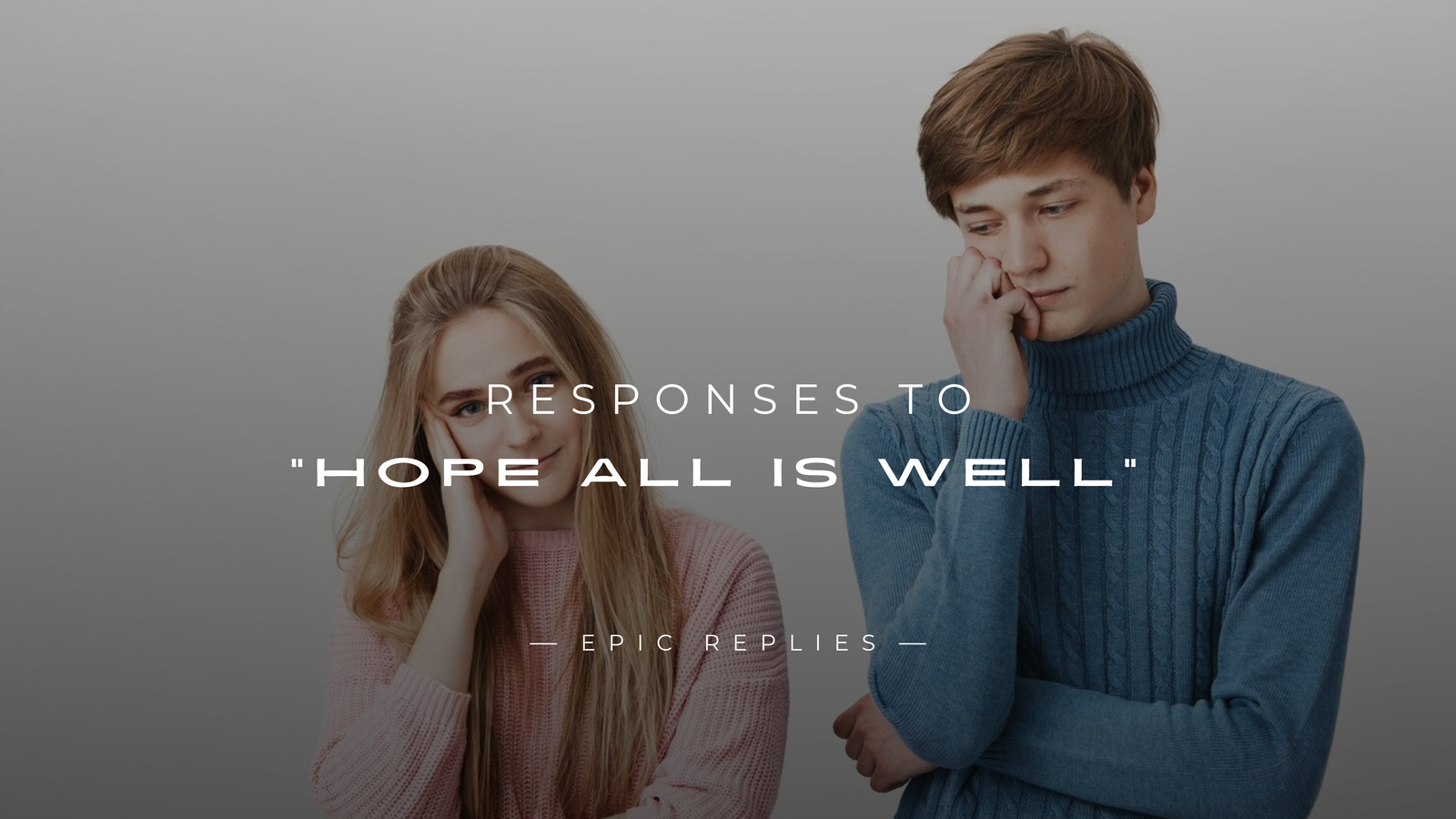 250+ Best Responses to "Hope All Is Well" Here's What