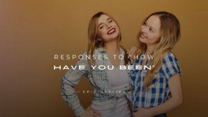 Read more about the article 250+ Best Responses to “How Have You Been”