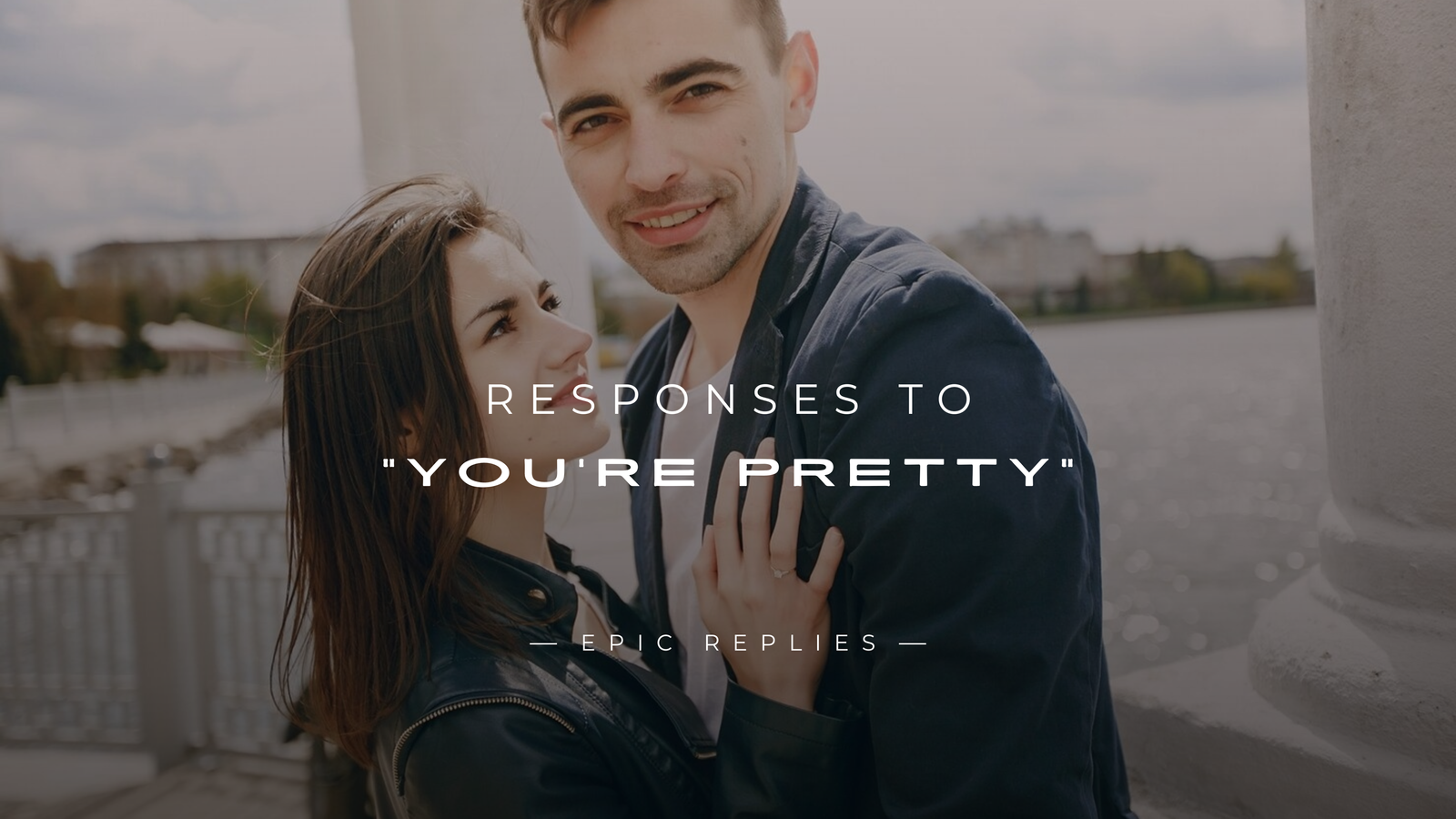250+ Best Responses to "You're Pretty" Compliments