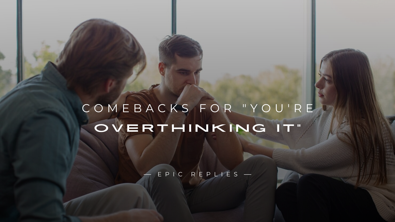 250+ Clever Comebacks for "You're Overthinking It"