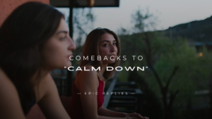 Read more about the article 250+ Savage Comebacks to “Calm Down” (That Work)
