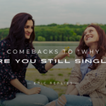 250+ Best Comebacks to "Why Are You Still Single"
