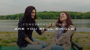 Read more about the article 250+ Best Comebacks to “Why Are You Still Single”