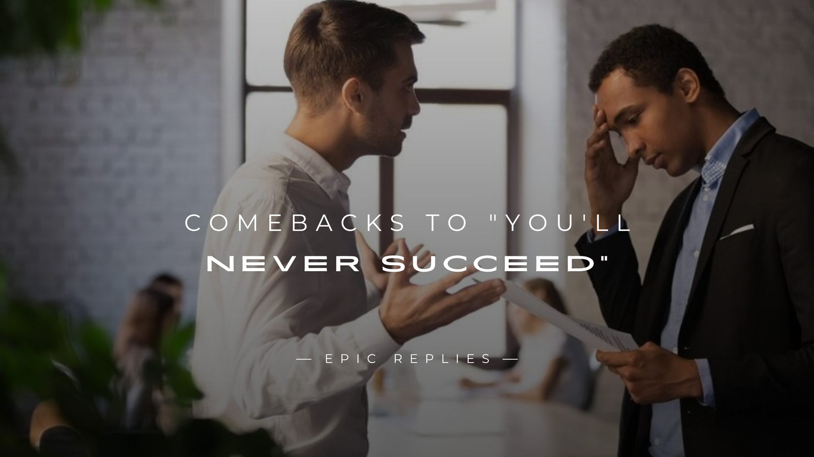 Read more about the article 250+ Best Comebacks to “You’ll Never Succeed”