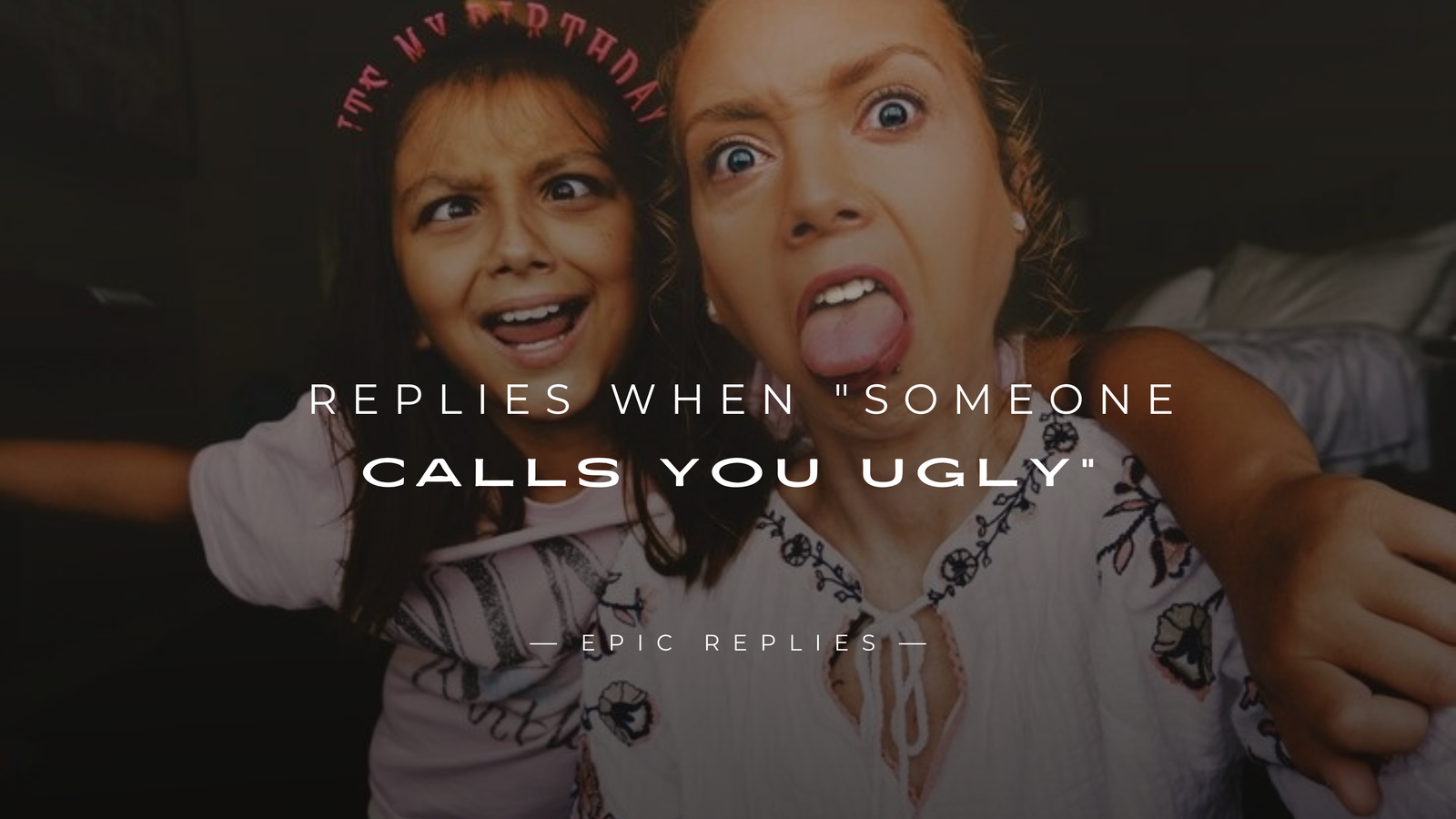 250+ Best Replies When "Someone Calls You Ugly"