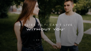 Read more about the article 250+ Calm & Flirty Replies To “I Can’t Live Without You”