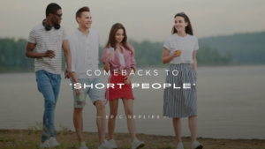 Read more about the article 250+ Comebacks To “Short People” (Hilarious & Smart)