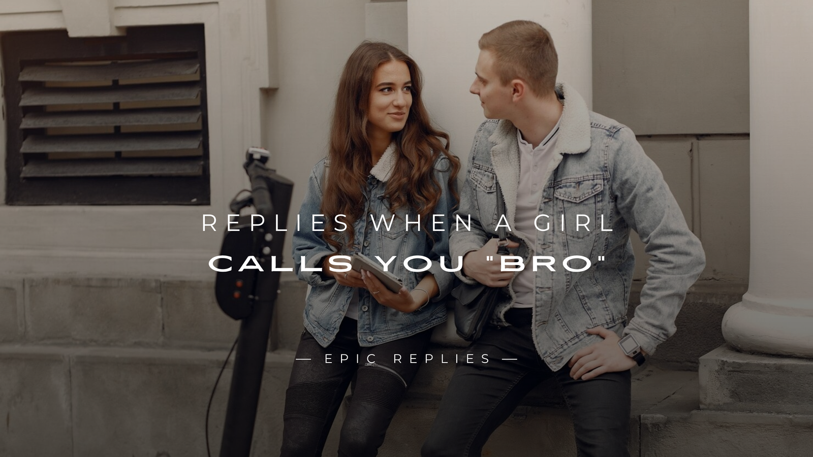 You are currently viewing 250+ Savage Replies When A Girl Calls You “Bro”