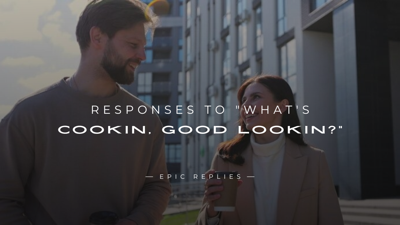 Read more about the article 250+ Flirty Responses To “What’s Cookin, Good Lookin?”