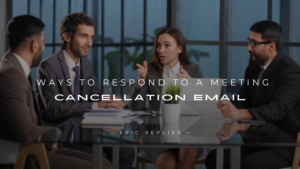 Read more about the article 250+ Formal Ways To Respond To A Meeting Cancellation Email
